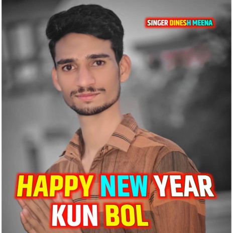 Happy New Year Kun Bol ft. Khushi Bhai Tonk | Boomplay Music