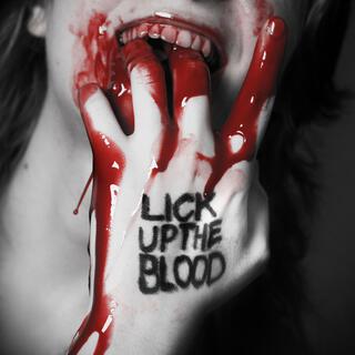 LICK UP THE BLOOD