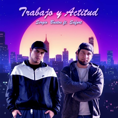 Trabajo y Actitud ft. Safurt | Boomplay Music