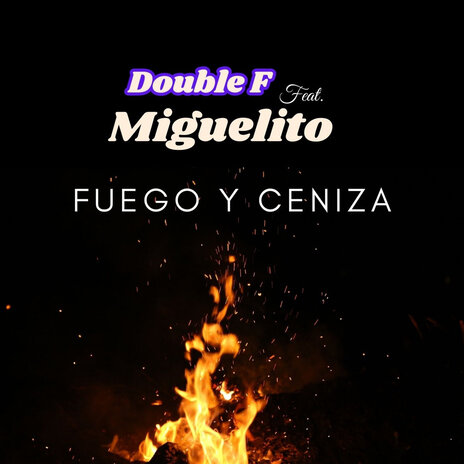 Fuego y Ceniza ft. Miguelito | Boomplay Music