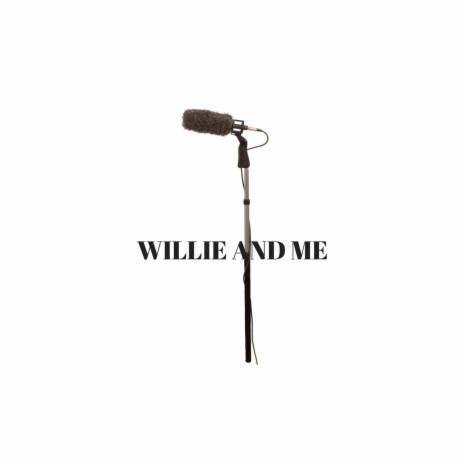 Willie and Me | Boomplay Music