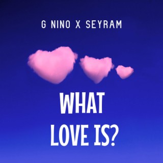What Love Is?