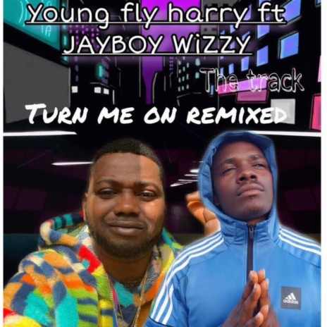 Turn me on ft. JAYBOY WIZZY | Boomplay Music