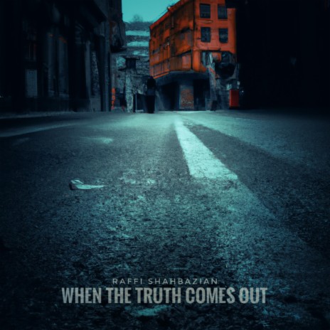 when the truth comes out | Boomplay Music