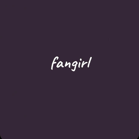 fangirl | Boomplay Music