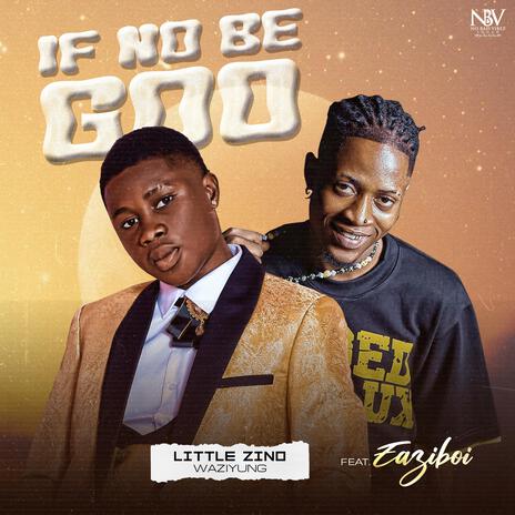 IF NO BE GOD ft. Eazyboi | Boomplay Music