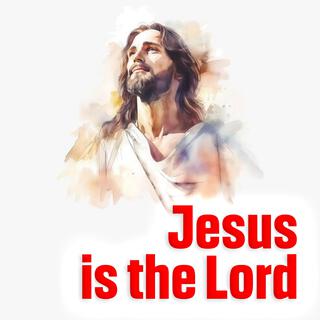 Jesus is the Lord lyrics | Boomplay Music