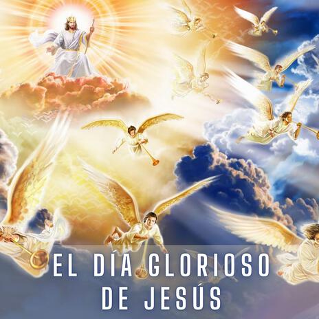 El Dia Glorioso de Jesus