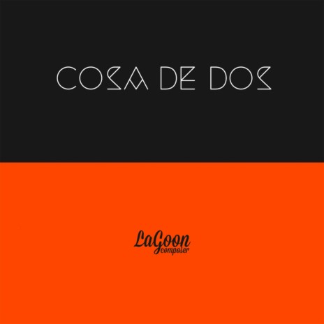 Cosa de Dos | Boomplay Music