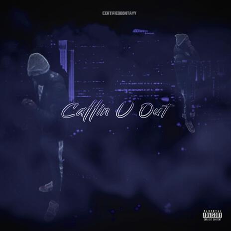 Callin U Out | Boomplay Music