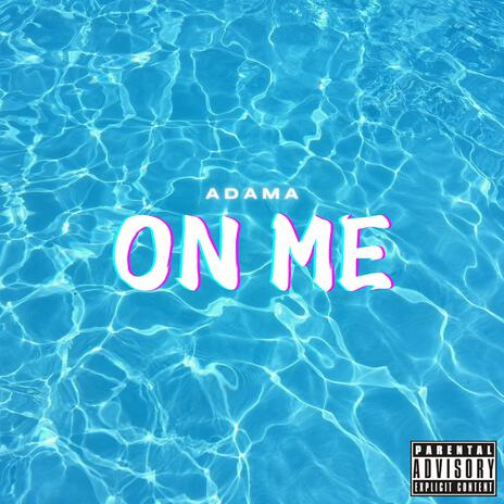 On Me | Boomplay Music