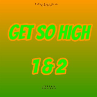 Get So High (Pts. 1 & 2)