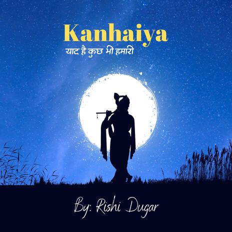 Kanhaiya Yaad Hai Kuch Bhi Humari | Boomplay Music