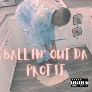 Ballin Out Da Profit