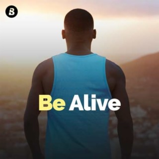 Be Alive