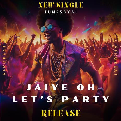 Jaiye oh Let’s party | Boomplay Music