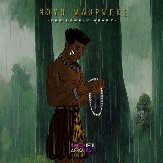 Moyo Waupweke (The Lonely Heart)