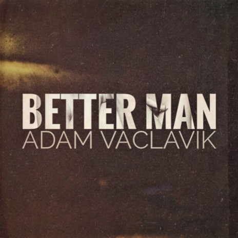 Better Man | Boomplay Music