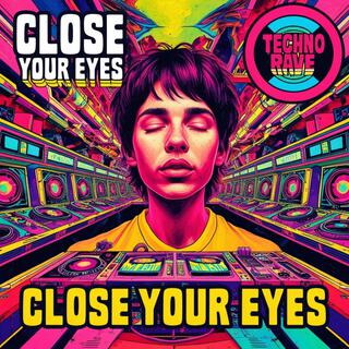 Close your eyes (Techno rave Music)