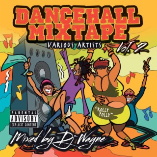 Dancehall Mix Tape Vol. 2 (Mixed by DJ Wayne)