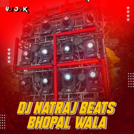 Natraj DJ bhopal wala | Boomplay Music