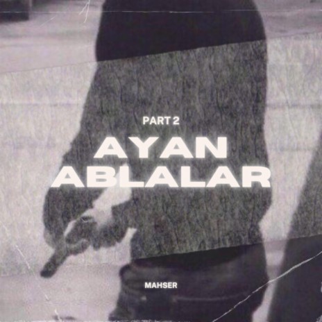 Ayan Ablalar, Pt. 2 | Boomplay Music