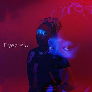 Eyez 4 U