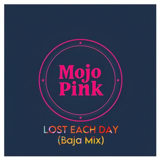 Lost Each Day (Baja Mix)