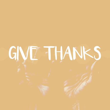 Give Thanks | Boomplay Music