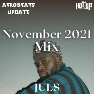 Afrobeats Update November 2021 Mix feat Juls, Timaya, Buju, Wande Coal