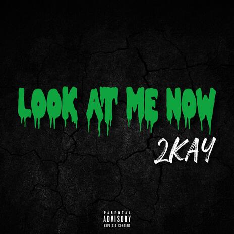 Look At Me Now | Boomplay Music