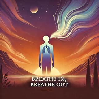 Breathe In, Breathe Out lyrics | Boomplay Music