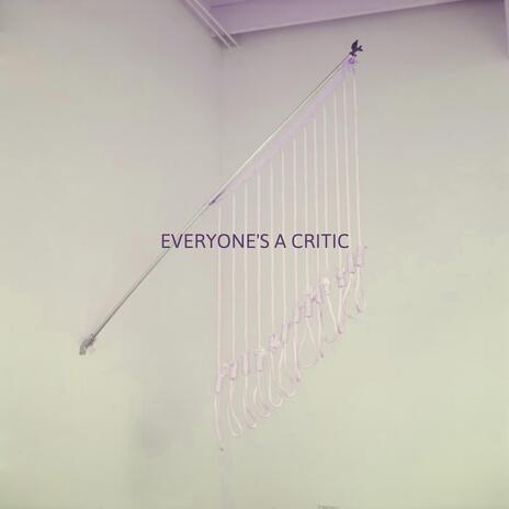 EVERYONE'S A CRITIC ft. Isante | Boomplay Music