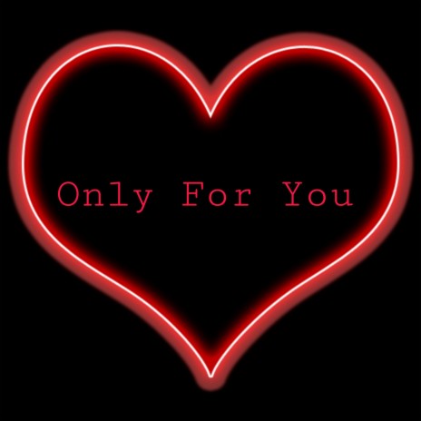 Only For You | Boomplay Music