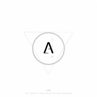 Lux (The Death and Asceticism Remixes)