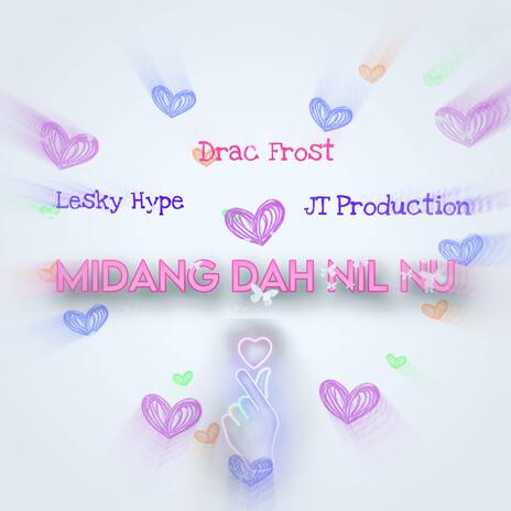 Midang dah nil nu ft. Lesky Hype & JT Production | Boomplay Music