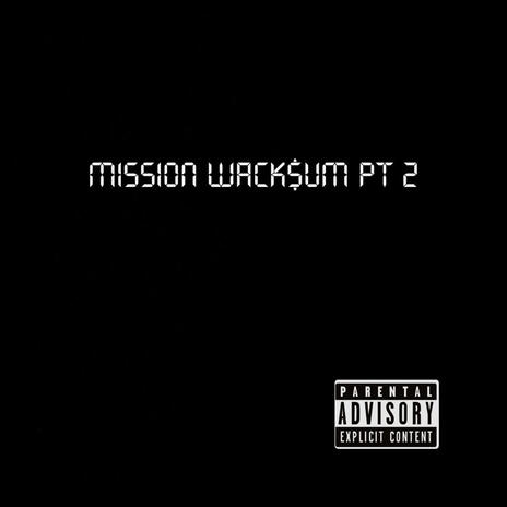 Mission wack$sum pt2 (Free$tacks) ft. Stacks4 | Boomplay Music