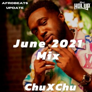 Afrobeats Update Mix June 2021 feat Buju Focalistic Skales Chuxchu