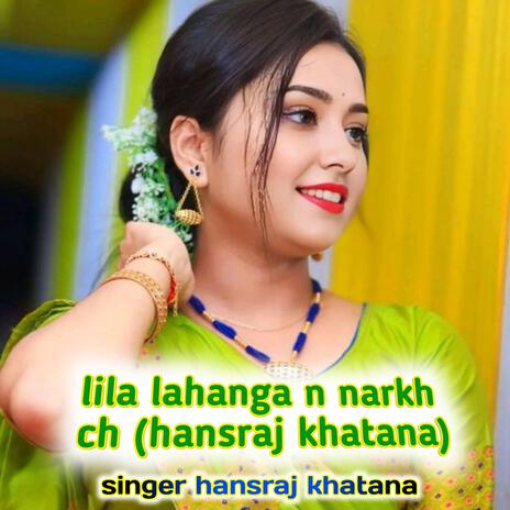 Lila lahanga n narkh ch (hansraj khatana) | Boomplay Music