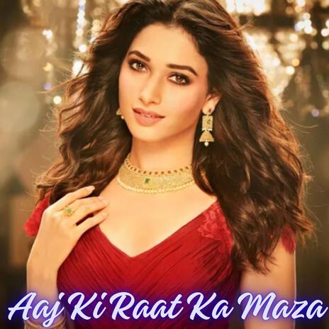 Aaj Ki Raat Ka Maza | Boomplay Music