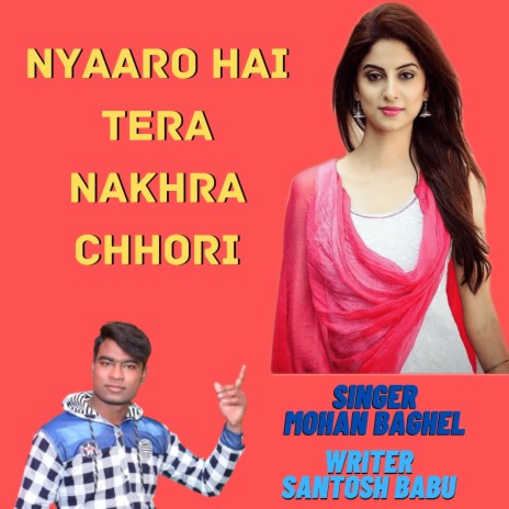 Nyaaro Hai Tera Nakhra Chhori | Boomplay Music