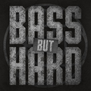 Bass but Hard