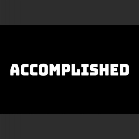 Accomplished | Boomplay Music