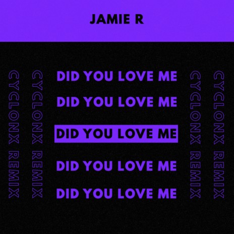 Did You Love Me (CyclonX Remix) | Boomplay Music
