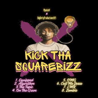 Kick Tha SquareBizz