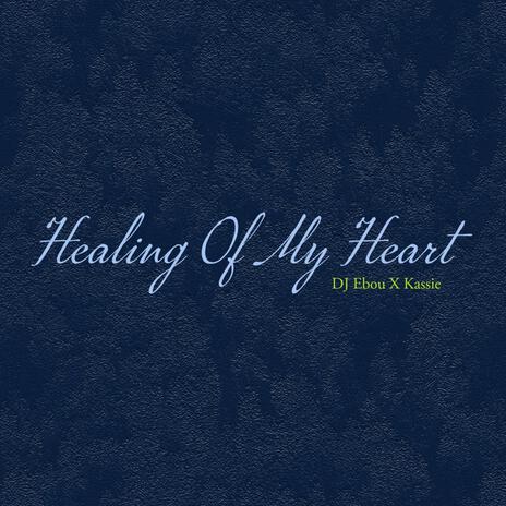 Healing of my heart ft. Kassie | Boomplay Music