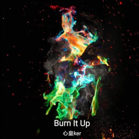 Burn it up | Boomplay Music