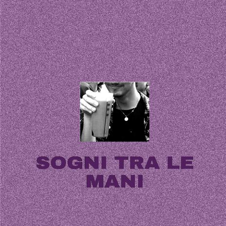 Sogni tra le mani ft. Talmek & Peskush | Boomplay Music