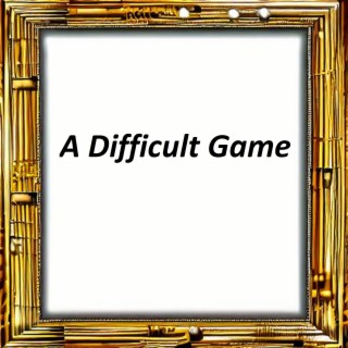 A Difficult Game