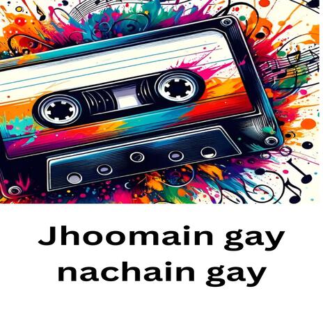 Jhoomain gay nachain gay (feat. Zeeshan Shahzad) | Boomplay Music